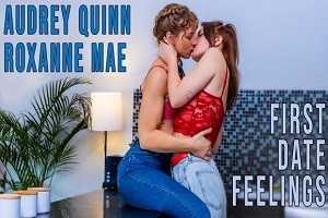 Audrey Quinn & Roxanne Mae – First Date Emotions