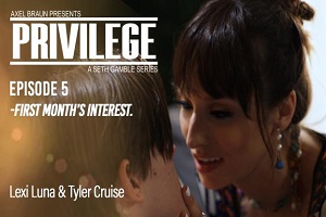 Lexi Luna – Privilege – Episode 5: First Month’s Curiosity