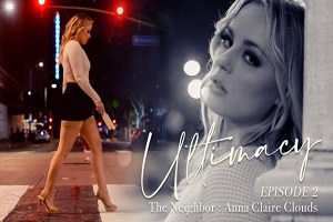 Anna Claire Clouds – Ultimacy Episode 2. The Neighbor: Anna Claire Clouds