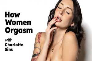 Charlotte Sins – How Girls Orgasm