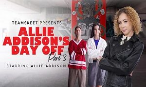 Eden West, Allie Addison & Serena Hill – Allie Addison’s Day Off – Half 3