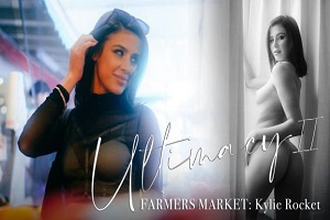 Kylie Rocket – Ultimacy II Episode 2. The Farmers Market: Kylie Rocket