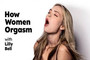 Lilly Bell – How Girls Orgasm