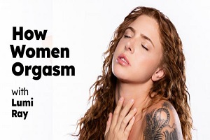 Lumi Ray – How Girls Orgasm