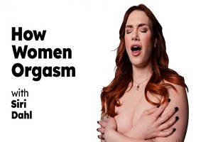 Siri Dahl – How Girls Orgasm