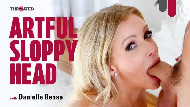 Danielle Renae – Suave Sloppy Head